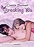 Breaking You