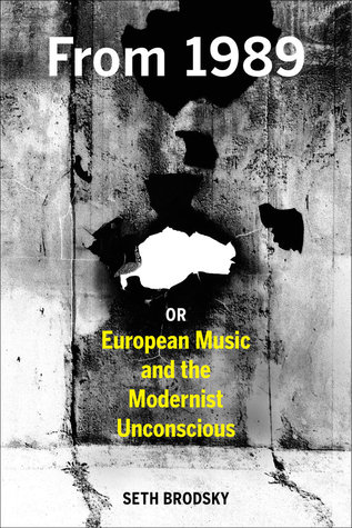 From 1989, or European Music and the Modernist Unconscious (ebook)