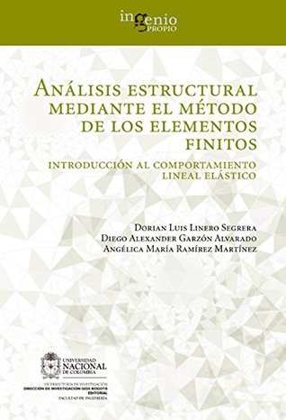 Análisis estructural mediante el método de los elementos finitos. Introducción al comportamiento lineal elástico (Spanish Edition)