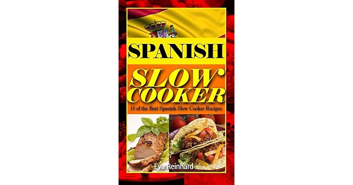 Spanish Slow Cooker 15 of the Best Spanish Slow Cooker Recipes by Eva