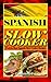 Spanish Slow Cooker: 15 of the Best Spanish Slow Cooker Recipes (Healthy Recipes, Crock Pot Recipes, Slow Cooker Recipes, Caveman Diet, Stone Age Food, Clean Food)