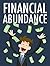 Financial Abundance: Financial abundance is something that all people wish to have ...