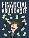 Financial Abundance: Financial abundance is something that all people wish to have ...