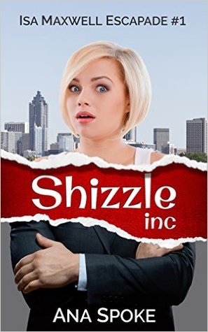 Shizzle, Inc (Isa Maxwell, #1)