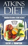 Atkins Diet For Beginners: The Ultimate Atkins Diet recipes for Shedding Weight Atkins Diet For Beginners: The Ultimate Atkins Diet recipes for Shedding Weight