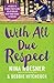 With All Due Respect: 40 Days to a More Fulfilling Relationship with Your Teens and Tweens