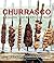 Churrasco: Grilling the Brazilian Way