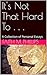 It's Not That Hard To . . .: A Collection of Personal Essays