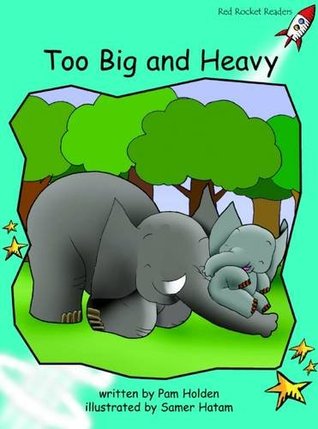 Too Big and Heavy (Red Rocket ™ Readers Fluency Level 2)