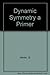 Dynamic Symmetry a Primer
