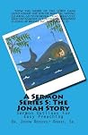 A Sermon Series S: The Jonah Story A Sermon Series S: The Jonah Story