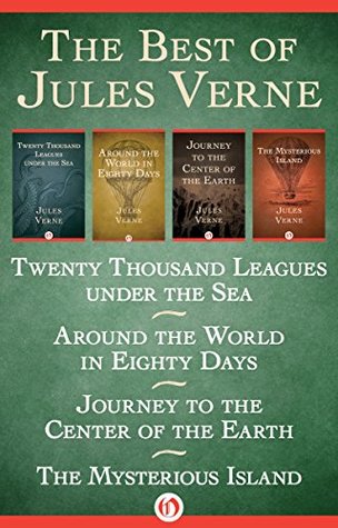 The Best of Jules Verne: Twenty Thousand Leagues Under the Sea, Around the World in Eighty Days, Journey to the Center of the Earth, and The Mysterious Island