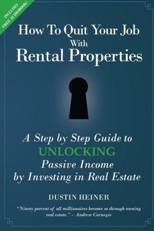 How to Quit Your Job with Rental Properties: A Step-by-Step Guide to UNLOCKING Passive Income by Investing in Real Estate (Paperback)