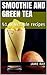 Smoothie and Green Tea by Jamie Ray