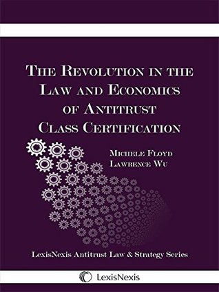 The Revolution in the Law and Economics of Antitrust Class Certification (Kindle Edition)