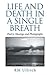 Life and Death in a Single Breath