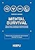 Mental Survival: Psicologia e tecniche di sopravvivenza mentali per affrontare ogni situazione (Italian Edition)