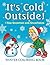 It's Cold Outside! I See Snowmen and Snowflakes: Winter Coloring Book (Snowman Coloring and Art Book Series)