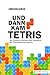 UND DANN KAM TETRIS: Wie Nintendo innerhalb eines Jahrzehnts den Videospielmarkt eroberte (German Edition)