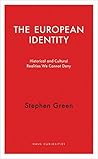 The European Identity: Historical and Cultural Realities We Cannot Deny (Haus Curiosities) The European Identity: Historical and Cultural Realities We Cannot Deny (Haus Curiosities)
