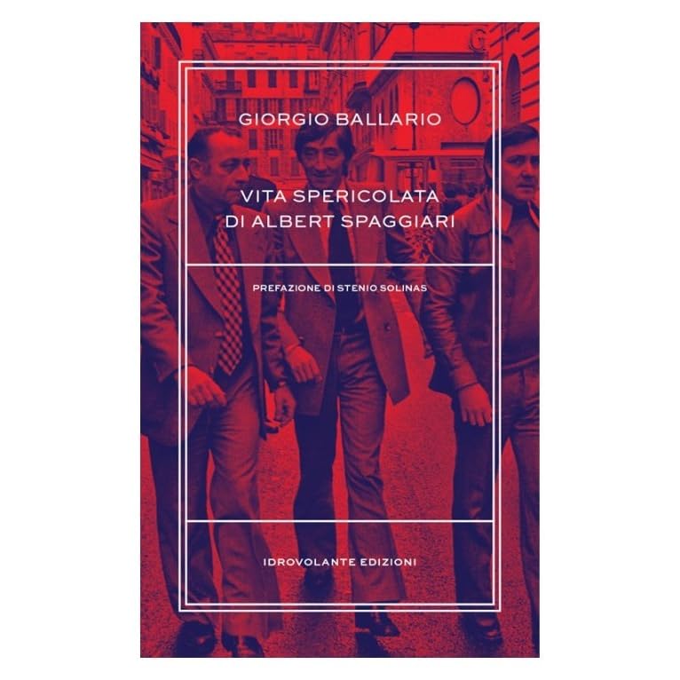 Vita Spericolata Di Albert Spaggiari By Giorgio Ballario Vita Spericolata Di Albert Spaggiari By Giorgio Ballario