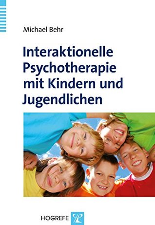 Interaktionelle Psychotherapie mit Kindern und Jugendlichen (German Edition)