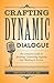 Crafting Dynamic Dialogue: The Complete Guide to Speaking, Conversing, Arguing, and Thinking in Fiction (Creative Writing Essentials)