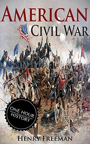 American Civil War: A History From Beginning to End (ebook)