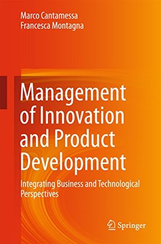 Management of Innovation and Product Development: Integrating Business and Technological Perspectives (Kindle Edition)