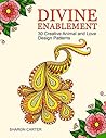 Divine Enablement: 30 Creative Animal and Love Design Patterns (Coloring Books, Love Coloring Page, Animal Pattern) Divine Enablement: 30 Creative Animal and Love Design Patterns (Coloring Books, Love Coloring Page, Animal Pattern)