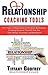 Relationship Coaching Tools: The 7 Types of Relationships & 50 Intense Relationship Coaching Questions That Will Save You Time, Money, Frustration, and Heartbreak!