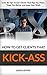How to Get Clients That Kick-Ass: Over 86 Tips To Get Clients That Pay You More, Treat You Better and Love Your Work (The Incomparable Expert Guide to Get Clients)
