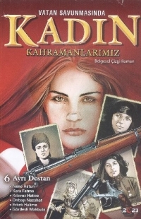 Vatan Savunmasında Kadın Kahramanlarımız