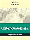 Obstetric Anaesthesia: Prepare for the FRCA: Obstetric Anaesthesia: Prepare for the FRCA E-Book