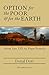 Option for the Poor & for the Earth; From Leo XIII to Pope Fr... by Donal Dorr