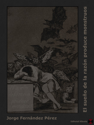 Portada de El sueño de la razón produce monstruos, de Jorge Fernández Pérez