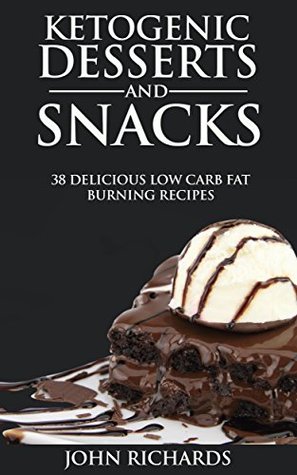 Ketogenic Desserts & Snacks: 38 Delicious Low Carb Fat Burning Recipes (Kindle Edition)