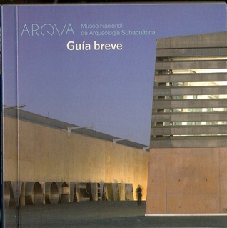 ARQUA, Museo Nacional de Arqueología Subacuática : guía breve