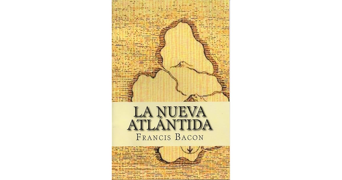 La Nueva Atlantida Francis Bacon Resumen