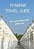 Myanmar Travel Guide 2016: Up-to-date information about travelling in Burma