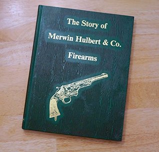 The Story of Merwin, Hulbert & Co. Firearms (Hardcover)