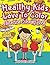 Healthy Kids Love To Color: Nutrition Coloring Book (Nutrition Coloring and Art Book Series)