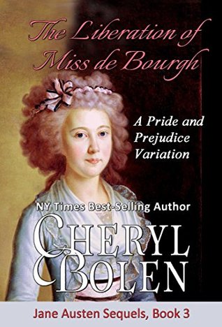The Liberation of Miss de Bourgh: A Pride and Prejudice Variation (Jane Austen Sequels, #3)
