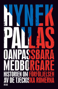Oanpassbara medborgare: Historien om förföljelsen av de tjeckiska romerna (Hardcover)
