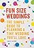 Fun Size Weddings: The Simple Guide to Planning a Tiny Wedding You'll Love