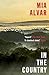 In the Country by Mia Alvar