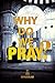 Why Do We Pray? by Dr. Suhaib Hasan