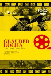 Glauber Rocha: Cinema, Estética e Revolução