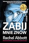 Zabij mnie znów by Rachel Abbott Zabij mnie znów by Rachel Abbott