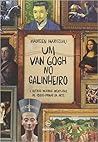 Um Van Gogh no galinheiro e Outras Incríveis Aventuras de Obras- Primas da Arte Um Van Gogh no galinheiro e Outras Incríveis Aventuras de Obras- Primas da Arte